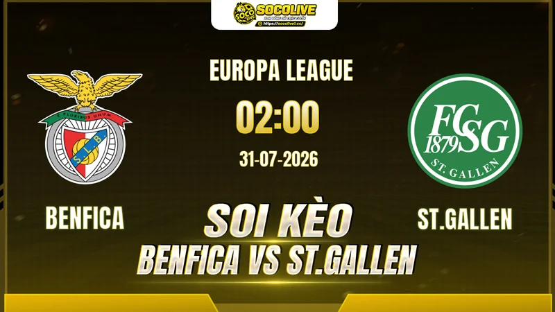 Chuyên gia Socolive soi kèo Benfica vs St.Gallen trước giờ bóng lăn Chuyên gia Socolive soi kèo Benfica vs St.Gallen trước giờ bóng lăn