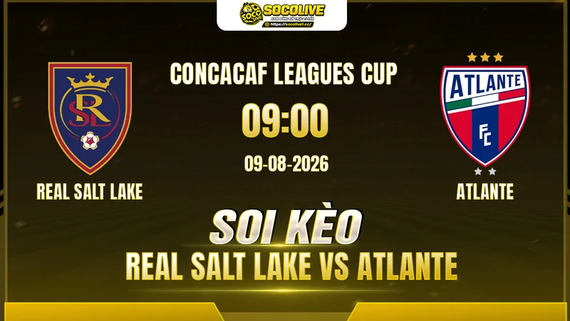 Chuyên gia Socolive soi kèo Real Salt Lake vs Atlante trước giờ bóng lăn Chuyên gia Socolive soi kèo Real Salt Lake vs Atlante trước giờ bóng lăn