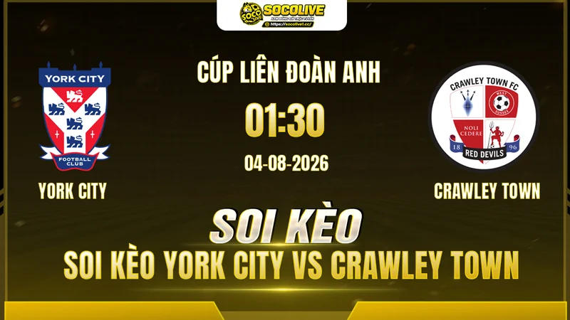 Chuyên gia Socolive soi kèo York City vs Crawley Town trước giờ bóng lăn Chuyên gia Socolive soi kèo York City vs Crawley Town trước giờ bóng lăn