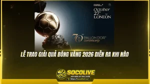 Lễ trao giải Quả bóng Vàng 2026 diễn ra khi nào